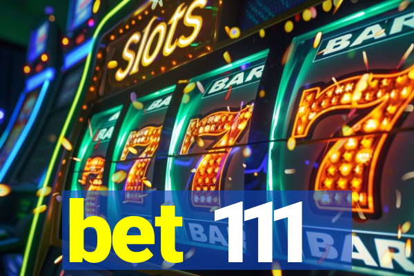 bet 111